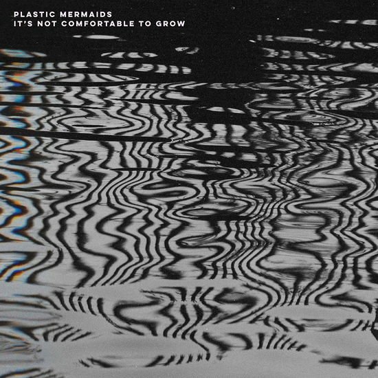 Plastic Mermaids - It's Not Comfortable to Grow 1LP