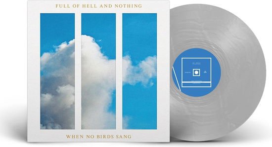 Full Of Hell And Nothing - When No Birds Sang 1LP
