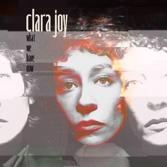 Clara Joy - What We Have Now 1LP