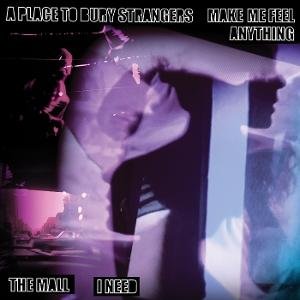 A Place to Bury Strangers / the Mall - Make Me Feel Anything / I Need 1LP