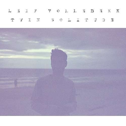 Leif Vollebekk - Twin Solitude 1LP