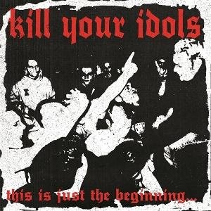 Kill Your Idols - This Is Just The Beginning... (Clear Smoke / Black Swirl Vinyl) 1LP
