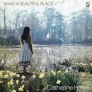 Catherine Howe - What A Beautiful Place 1LP