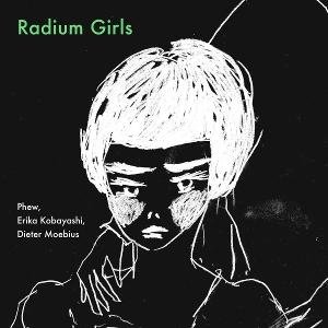 Phew & Erika Kobayashi & Dieter Moebius - Radium Girls 1LP
