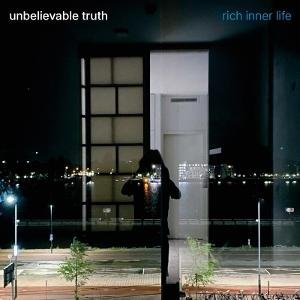 Unbelievable Truth - Rich Inner Life 1LP