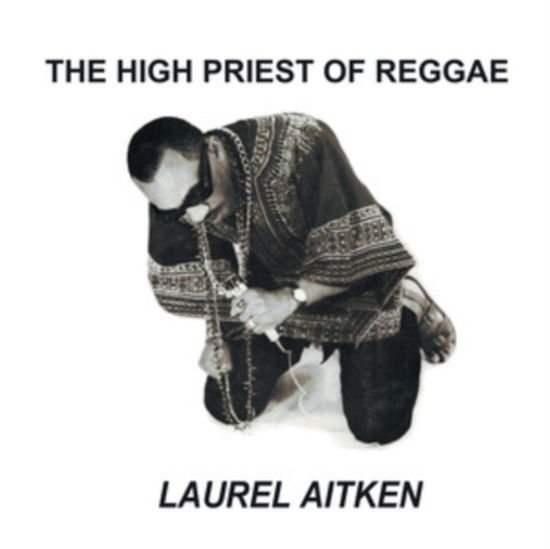 Laurel Aitken - The High Priest Of Reggae 1LP