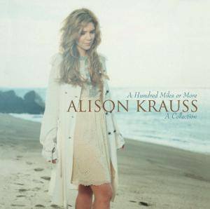 Alison Krauss - A Hundred Miles or More: a Collection 1CD