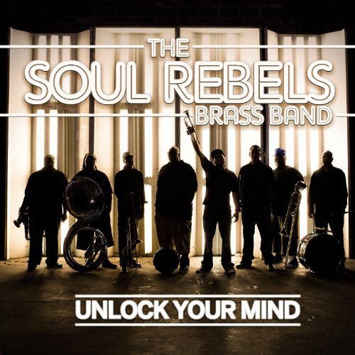 Soul Rebels Brass Band - Unlock Your Mind 1CD