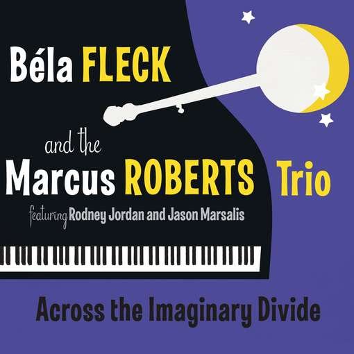 BELA FLECK & THE MARCUS ROBERT ACROSS THE IMAGINARY DIVIDE CD