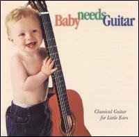 Baby Needs Guitar: Class Guitar Little Ears / Var - Baby Needs Guitar: Class Guitar Little Ears / Var 1CD