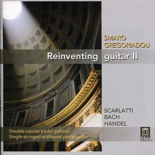 Scarlatti / Bach / Handel / Smaro Gregoriadou - Reinventing Guitar 2 1CD