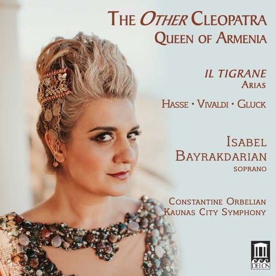 BAYRAKDARIAN / ORBELIAN The Other Cleopatra: Queen of Armenia - Il Tigrane. Arias CD