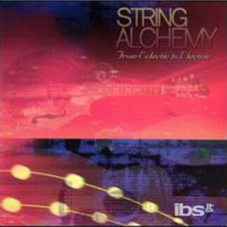 String Alchemy: from Electetic to Electric - String Alchemy: From Eclectic To Electric / Various 1CD