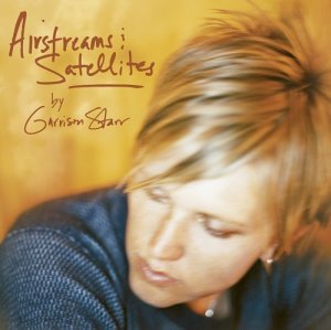 Starr Garrison - Airstreams & Satellites 1CD
