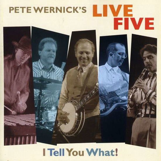 Wernick Pete and Live Five - I Tell You What! 1CD