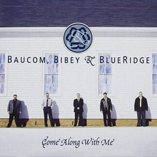 BAUCOM  BIBEY & BLUERIDGE COME ALONG WITH ME CD