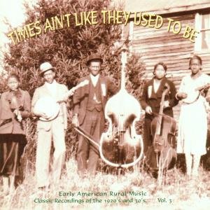 Times Ain't Like They Used to Be 3: Early American - Times Ain't Like They Used to Be 3: Early American 1CD