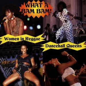 What a Bam Bam: Women in Reggae / Various - What a Bam Bam: Women in Reggae / Various 1CD