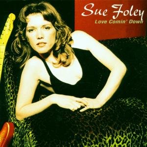 Sue Foley - Love Comin Down 1CD