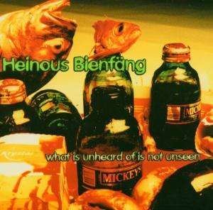Heinous Bienfang - What is Unheard of is Not 1CD
