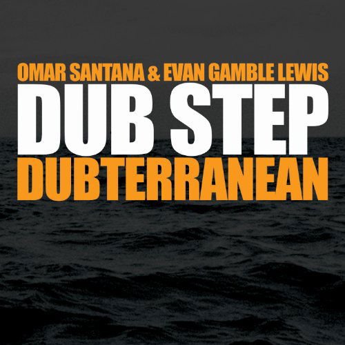 Omar Santana / Evan Gamble Lewis - Dub Step - Dubterranean 1CD