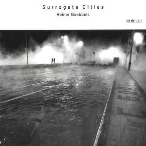Heiner Goebbels - Surrogate Cities 1CD