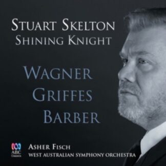 Skelton / Fisch / West Australian Symphony Orch - Shining Knight: Wagner Griffes Barber 2CD