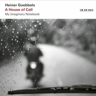 Heiner Goebbels - A House of Call 2CD