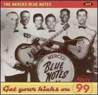 Merced Blue Notes - Get Your Kicks On Route 99 1CD