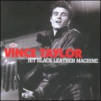 Vince Taylor - Jet Black Leather Machine 1CD