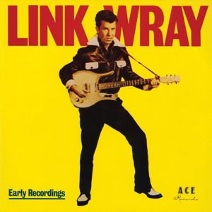 Link Wray - Early Years / Good Rockin Tonight 1CD