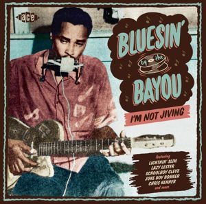 Bluesin By The Bayou - IM Not Jiving 1CD