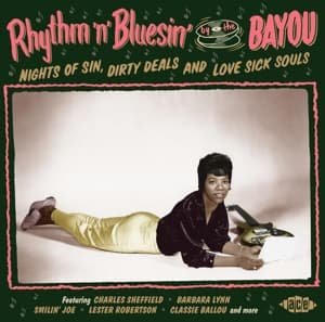 Rhythm N Bluesin by the Bayou: Nights of Sin Dirty - Rhythm ‘n’ Bluesin’ by the Bayou 1CD
