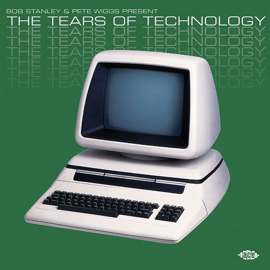 Bob Stanley & Pete Wiggs: the Tears of Technology - Bob Stanley & Pete Wiggs Present The Tears Of Technology 1CD