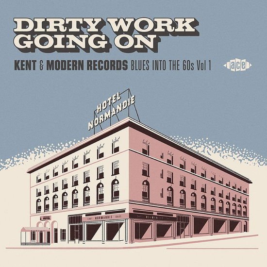 Compilation - Dirty Work Going On - Kent & Modern Records Blues Into The 60s Vol. 1 1CD