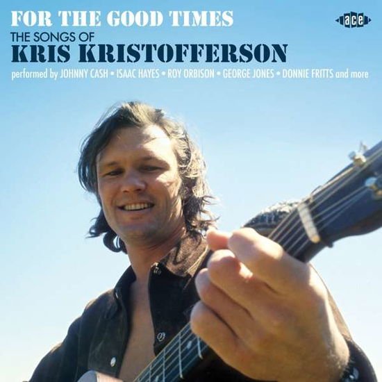 For the Good Times: Songs of Kris Kristofferson - For The Good Times - The Songs Of Kris Kristofferson 1CD