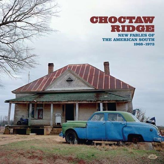 Choctaw Ridge - New Fables Of The American South 1968-1973 1CD