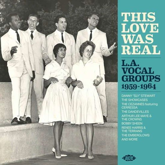 This Love Was Real / L. A. Vocal Groups 1959-1964 1CD