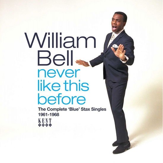 William Bell - Never Like This Before: The Complete Blue Stax Singles 1961-1968 1CD