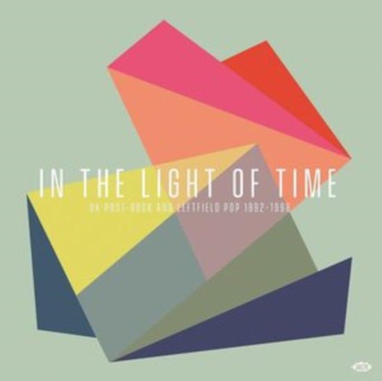 In The Light Of Time - UK Post-Rock And Leftfield Pop 1992-1998 1CD