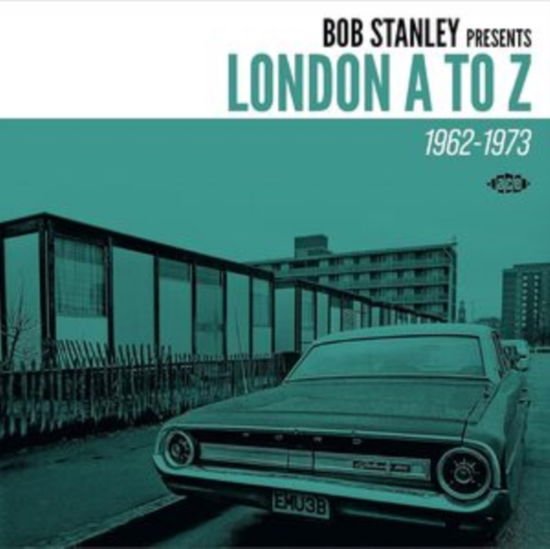 Bob Stanley Presents London a to Z 1962-1973 / Var - Bob Stanley Presents London A To Z 1962-1973 1CD