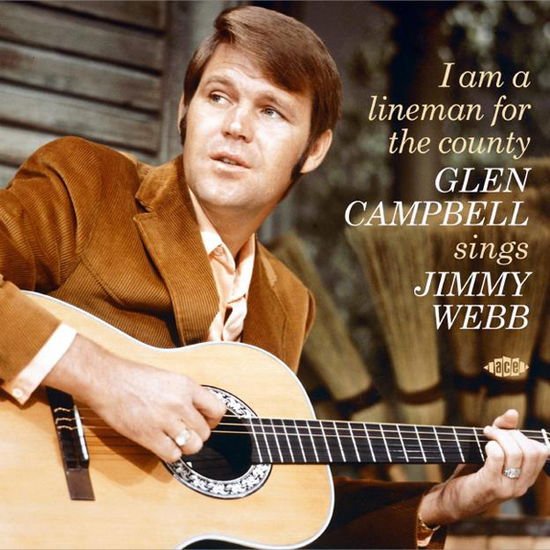 Glen Campbell - I Am A Lineman For The County: Glen Campbell Sings Jimmy Webb 1CD