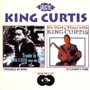 Curtis King - Trouble In Mind / ItS Party Time 1CD