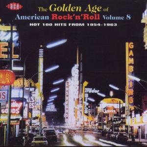 Golden Age of American Rock N Roll 8 / Various - The Golden Age Of American Rock N Roll Vol.8: Hot 100 Hits From 1954-1963 1CD