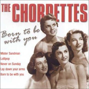 Chordettes - Born To Be With You 1CD