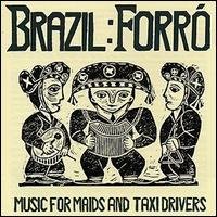 Brazil: Forro - Music Maids & Taxi Drivers / Var - Forro: Music for Maids and Tax 1CD