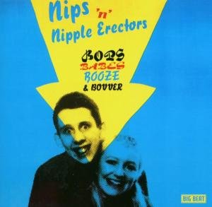 Nips & Nipple Erectors - Bops. Babes. Booze & Bovver 1CD