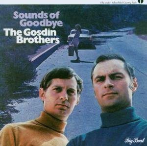 Gosdin Brothers - Sounds Of Goodbye 1CD
