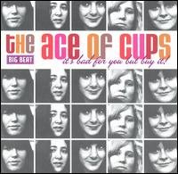 Ace of Cups - ItS Bad For You But 1CD