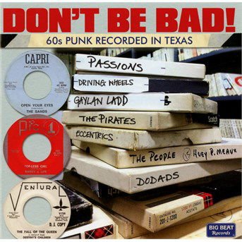 DonT Be Bad! 60S Punk Recorded In Texas 1CD